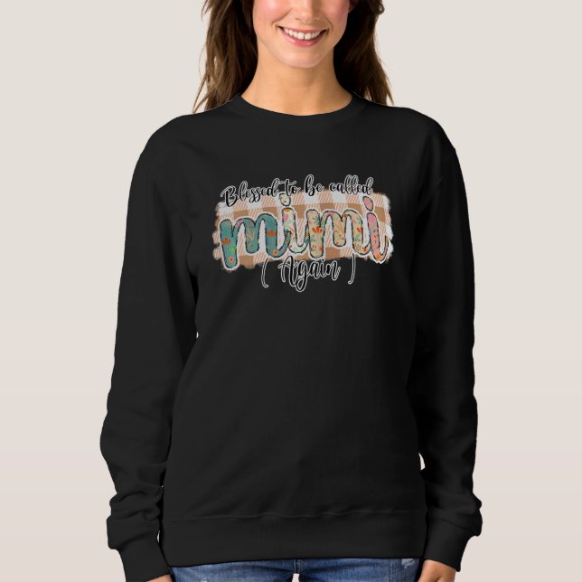 Womens Blessed To Be Called Mimi Again Happy Mothe Sweatshirt (Front)