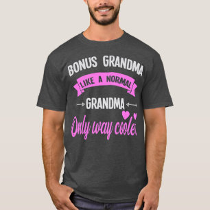 Womens bonus grandma like a normal bonus grandmoth T-Shirt