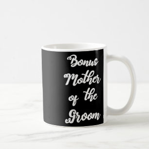 Womens Bonus Mum Of The Groom Cute Hand Written De Coffee Mug