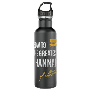 Womens Bow To The Greatest Hannah Of All Time Firs 710 Ml Water Bottle