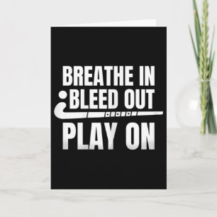 Womens Breath In Bleed Out Play On - Field Hockey Card