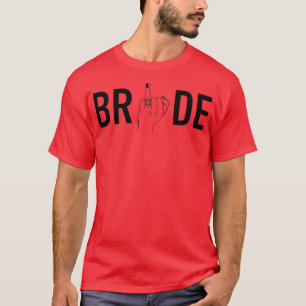 Womens Bride Gifts for Wedding Day Proposal for Br T-Shirt