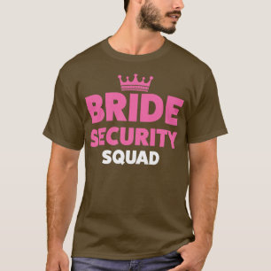 Womens Bride security squad brides T-Shirt