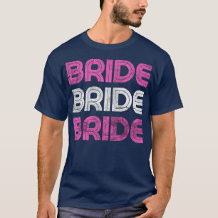 Womens Bride To Be Bridal Wedding Party Bacehelort T-Shirt