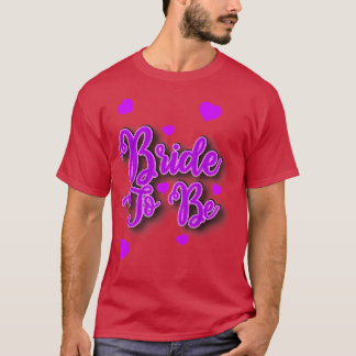 Womens Bride To Be T-Shirt