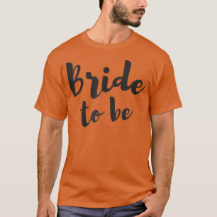 Womens Bride to Be Women's Wedding  T-Shirt