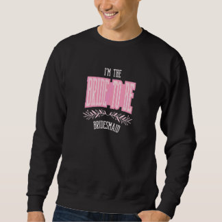 Womens  Bridesmaid Bride To Be Matching Bacheloret Sweatshirt