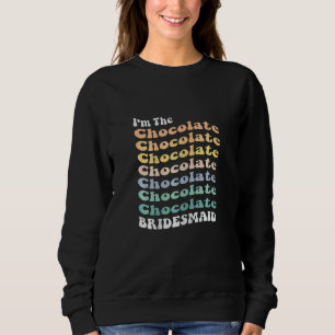 Womens Bridesmaid Chocolate Retro Matching Bachel Sweatshirt