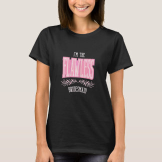 Womens   Bridesmaid Flawless Matching Bachelorette T-Shirt