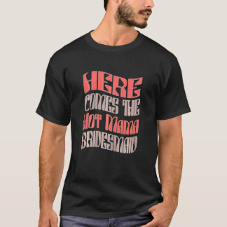 Womens  Bridesmaid Hot Mama Retro Matching Bachelo T-Shirt