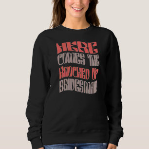 Womens Bridesmaid Knocked Up Matching Bachelorett Sweatshirt