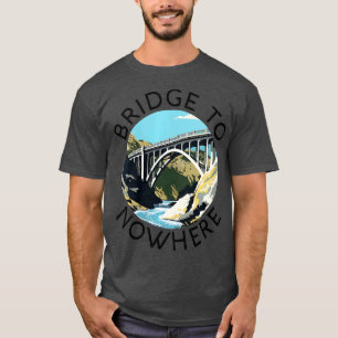 Womens Bridge To Nowhere California Los Angeles Fo T-Shirt