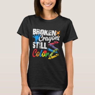 Womens Broken Crayons Still Colour Mental Health A T-Shirt