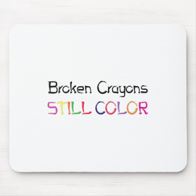 Womens Broken Crayons Still Colour Suicide Prevent Mouse Mat (Front)