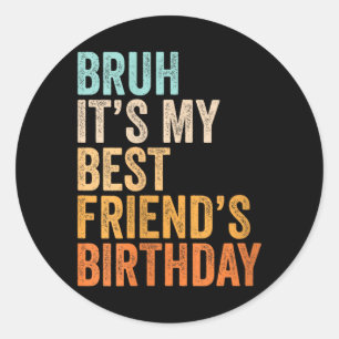 Womens Bruh Best Friends Birthday Funny Quote Classic Round Sticker
