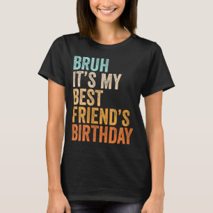 Womens Bruh Best Friends Birthday Funny Quote T-Shirt