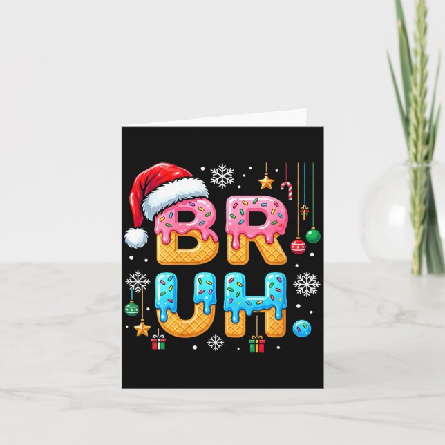 Womens Bruh Christmas Meme Ice Cream Drip Funny Sa Card (Front)