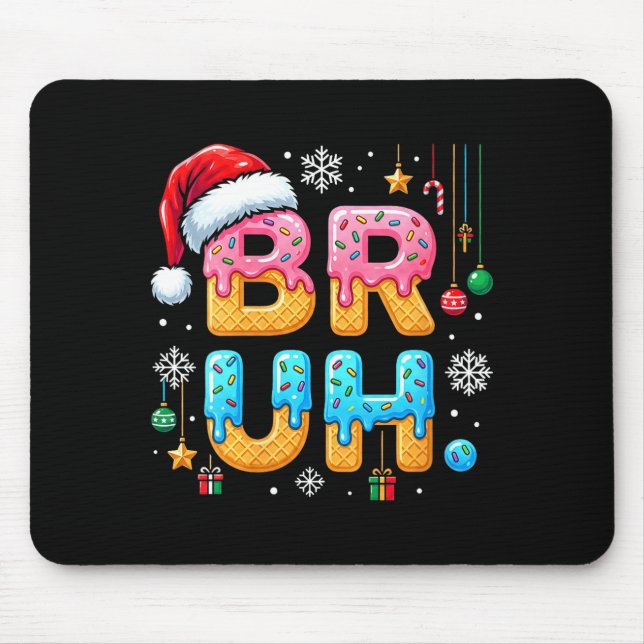 Womens Bruh Christmas Meme Ice Cream Drip Funny Sa Mouse Mat (Front)