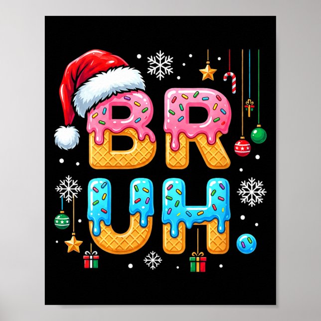 Womens Bruh Christmas Meme Ice Cream Drip Funny Sa Poster (Front)