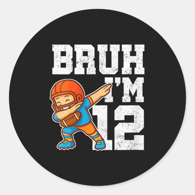 Womens Bruh I'm 12 Funny Dab Se Football Gift For  Classic Round Sticker (Front)