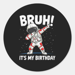 Womens Bruh It's My Birthday Dabbing Astronaut 1 2 Classic Round Sticker