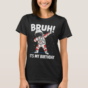 Womens Bruh It's My Birthday Dabbing Astronaut 1 2 T-Shirt