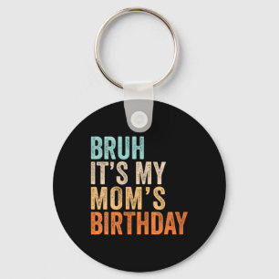 Womens Bruh Moms Birthday Funny Quote V-Neck Key Ring