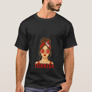 Womens Brunette Turkish Girl Turkey Flag Turkish G T-Shirt