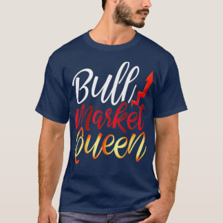 Womens Bull Market Queen Stock Investing Trading T-Shirt