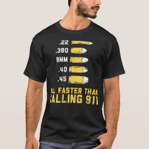 Womens Bullets All Faster Than Dialling 911   T-Shirt