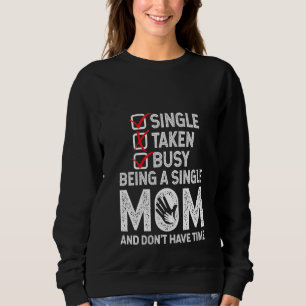 Womens Busy Being A Single Mum Humour Sayings Funn Sweatshirt