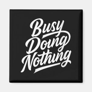 Womens Busy Doing Nothing Funny Sarcastic Quote Magnet