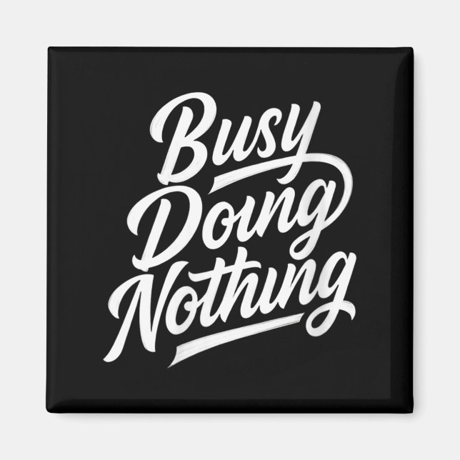 Womens Busy Doing Nothing Funny Sarcastic Quote Magnet (Front)