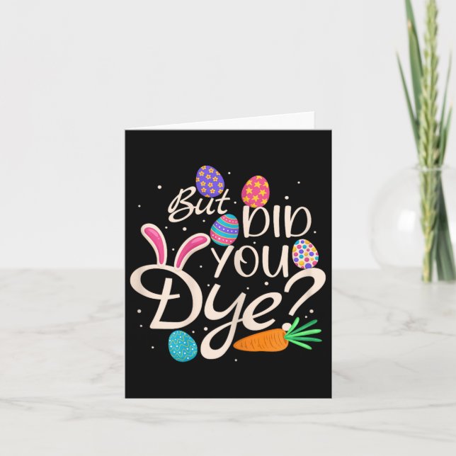 Womens But Did You Dye Funny Easter Egg Rabbit Sar Card (Front)