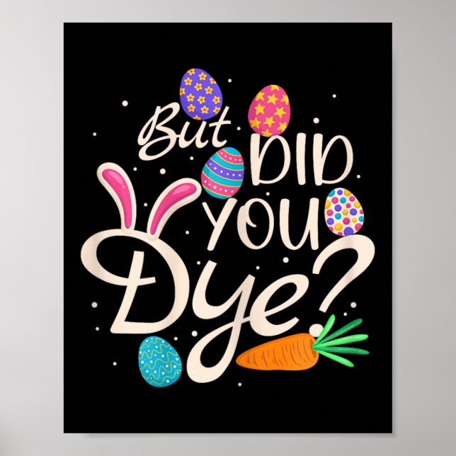Womens But Did You Dye Funny Easter Egg Rabbit Sar Poster (Front)