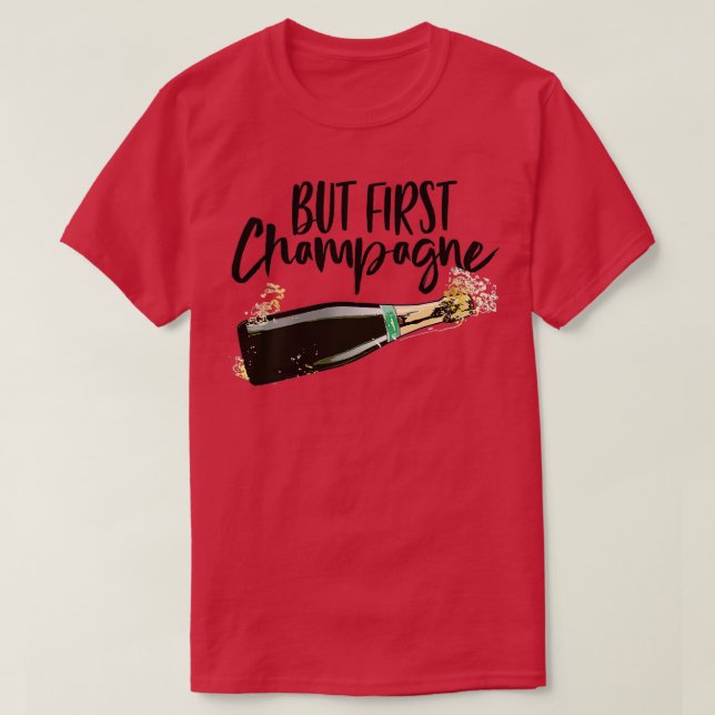 Womens But First Champagne s Funny Drinking Women  T-Shirt (Design Front)