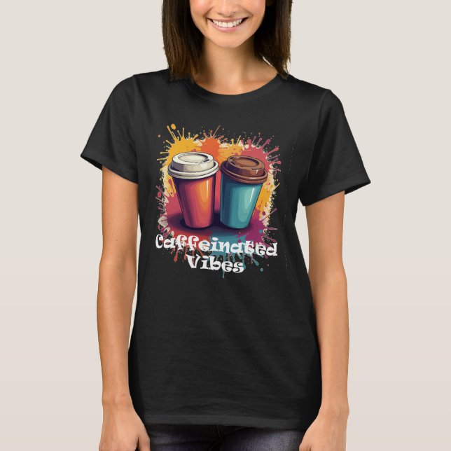 Women's Caffeinated Vibes Coffee T-Shirt (Front)