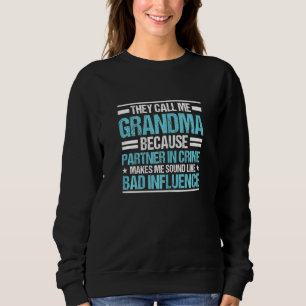 Womens Call Me Grandma Partner In Crime Bad Influe Sweatshirt