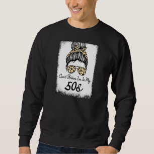 Womens Can't Believe I'm In My 50s Born In 1972 Sweatshirt