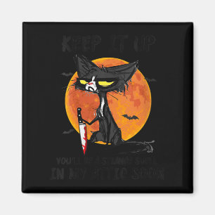 Womens Cat Keep It Up You'll Be A Strange Smell In Magnet