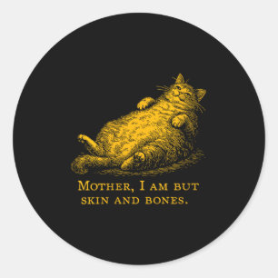 Womens Cat Mother I Am But Skin And Bones Funny Vi Classic Round Sticker