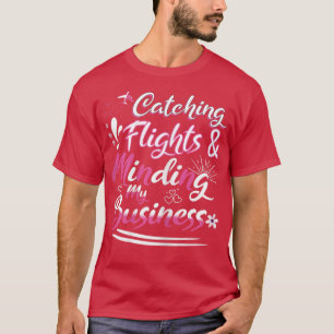 Womens Catching Flights and Minding My Business, w T-Shirt