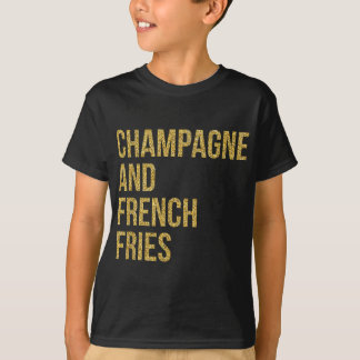 Womens Champagne And French Fries Funny Drinking I T-Shirt