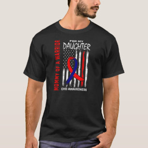 Womens CHD Awareness Mom Mommy of a Warrior Daught T-Shirt