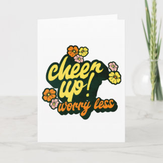 WOMEN'S CHEER UP WORRY LESS FOLDED GREETING CARD