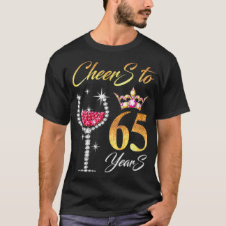 Womens Cheers To 65 Years 65th Perfect For Birthda T-Shirt