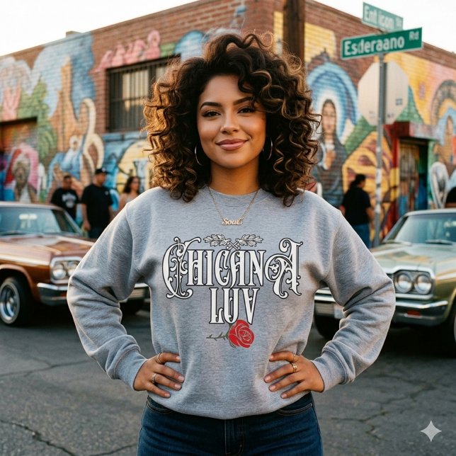 Womens Chicana Love  Sweatshirt (Chicana Love Sweatshirt | Latina Pride Streetwear)
