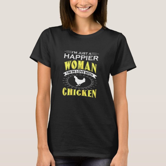Womens Chicken Lover - Im Just A Happier Woman T-Shirt (Front)