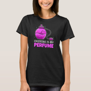 Womens Chlorine Is My Perfume T-Shirt