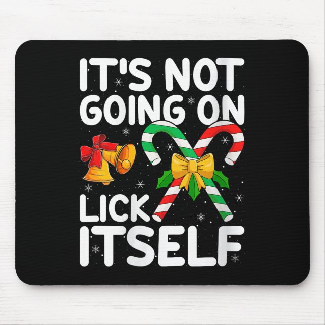 Womens Christmas Candy Cane It's Not Going To Lick Mouse Mat (Front)